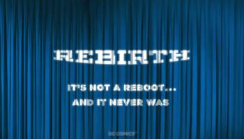 29 - [Debate] DC Comics: Rebirth - "Nuevo reinicio de DC" - Página 21 Rebirth-its-not-a-reboot-and-never-was